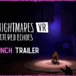 Video Thumbnail: Little Nightmares VR: Altered Echoes – Launch Trailer